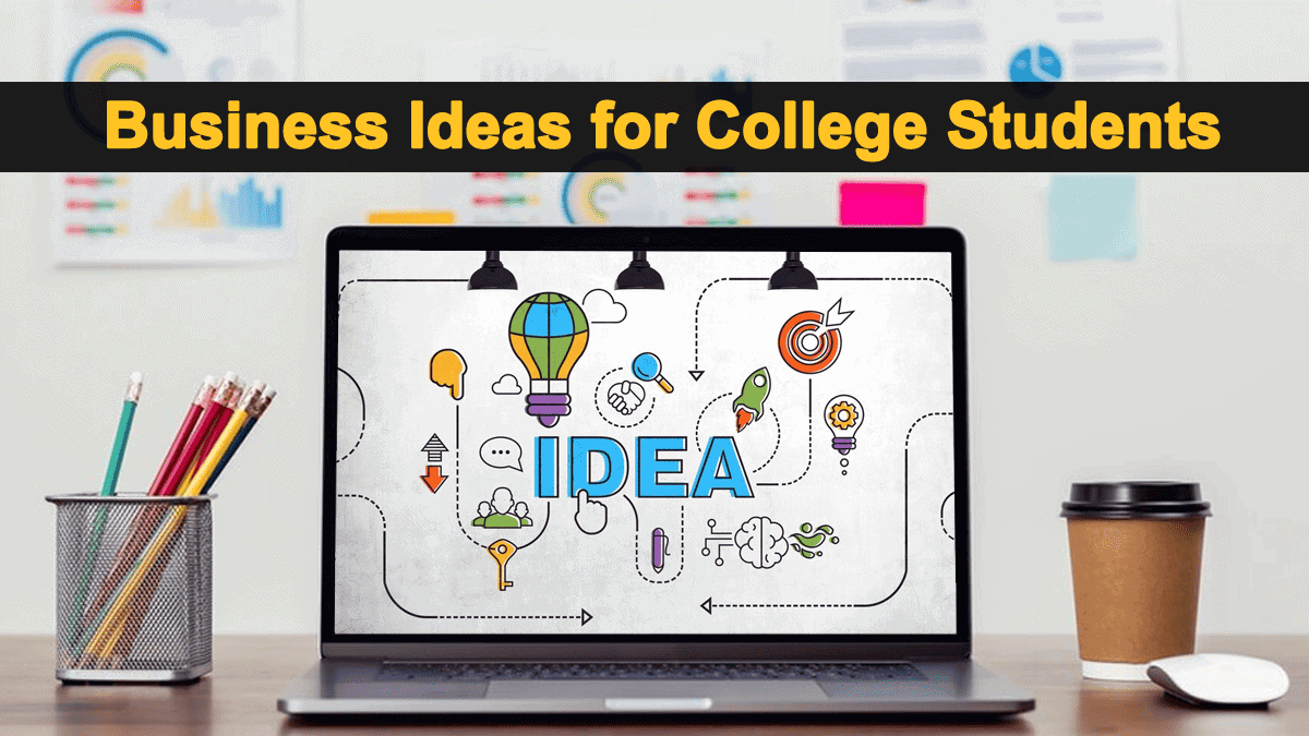Business Ideas for College Students
